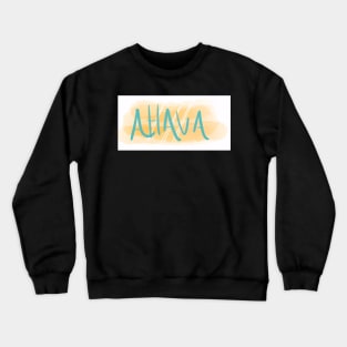 Ahava is Love Crewneck Sweatshirt